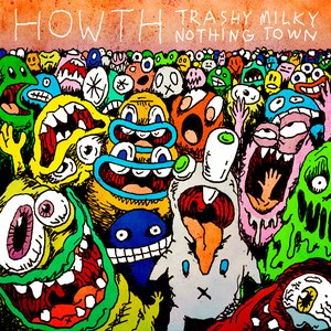 Trashy Milky Nothing Town