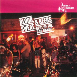 Blood, Sweat and Beers - Best of the Bar Bands