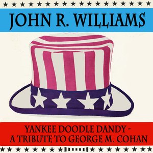 Yankee Doodle Dandy - A Tribute To George M. Cohan