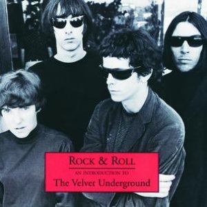 Rock & Roll - An Introduction To The Velvet Underground