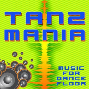 Tanzmania (Music for Dance Floor)