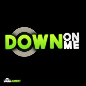 Down On Me
