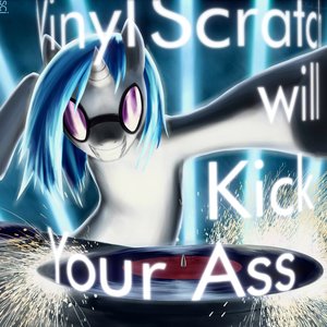 Vinyl Scratch will Kick Your Ass