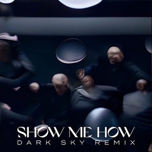 Show Me How (Dark Sky Remix) - Single