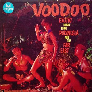 Voodoo Exotic Music From Polynesia And The Far East