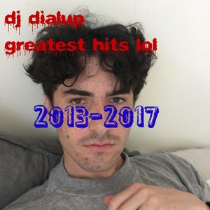 DJ Dialup Greatest Hits Lol