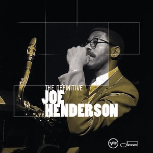 The Definitive Joe Henderson