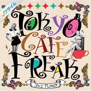 Tokyo Cafe Freak -Jazz Flavor-