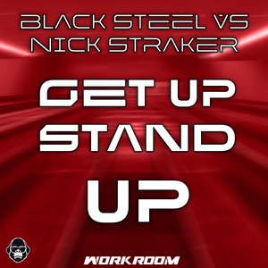 Get Up Stand Up (Black Steel vs. Nick Straker)