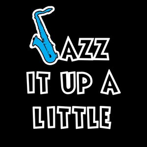 Jazz It up a Little