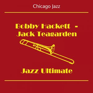 Chicago Jazz (Bobby Hackett - Jack Teagarden - Jazz Ultimate)