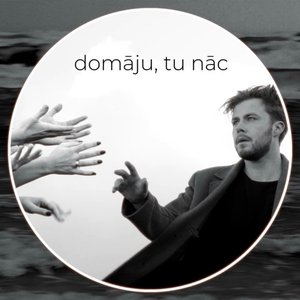Domāju, tu nāc