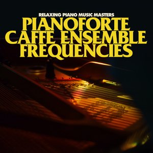 Pianoforte caffè ensemble frequencies