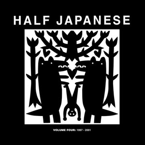 Half Japanese Volume 4: 1997 - 2001 (Bone Head, Heaven Sent, Hello)