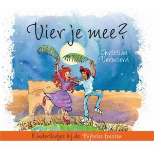 Vier je mee?: Kinderliedjes bij de Bijbelse feesten