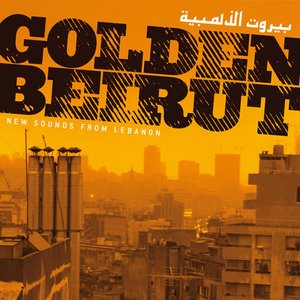 Golden Beirut – New Sounds From Lebanon