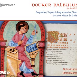 Notker Balbulus: Sequnezen, Tropen & Gregorianischer Choral aud dem Kloster St. Gallen