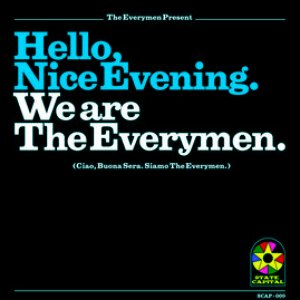 Hello, Nice Evening. We Are The Everymen.