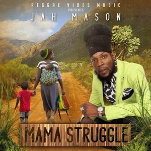 Jah Mason - Mama Struggle - Zortam Music
