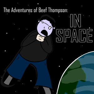 The Adventures of Beef Thompson: IN SPACE