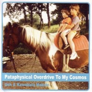 Pataphysical Overdrive To My Cosmos