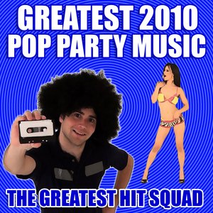 Greatest 2010 Pop Party Music