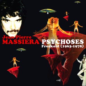 Image for 'Jean-Pierre Massiera "PSYCHOSES": Freakoid 1963-1978'