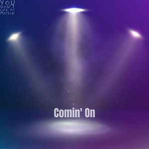 Comin' On