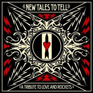 New Tales To Tell: A Tribute To Love And Rockets (Wide Release Version)