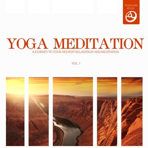 Yoga Meditation, Vol. 1 (A Journey to Your Deepest Relaxation and Meditation,massage, Stress Relief, Yoga and Sound Therapy)