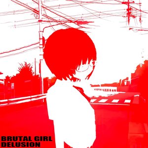 Image for 'BRUTAL GIRL DELUSION'