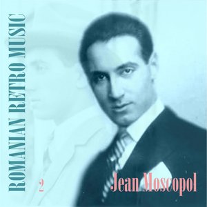 Romanian Retro Music / Jean Moscopol, Volume 2