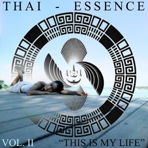 Bild für 'Thai-Essence, Vol.II ¨This Is My Life¨'