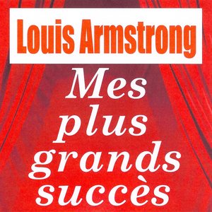 Mes plus grands succès - Louis Armstrong
