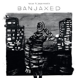 Banjaxed (feat. Jesse Markin)