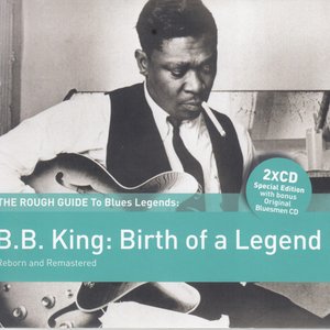 Rough Guide to B.B. King: Birth Of A Legend