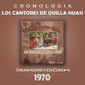 Los Cantores de Quilla Huasi Cronología - Triunfadores en Europa (1970)