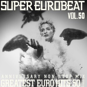 Super Eurobeat, Volume 50: Anniversary Non-Stop Mix - Greatest Euro Hits 50!!
