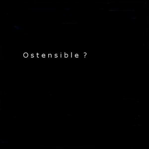 Ostensible ?