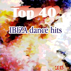 Top 40 Ibiza Dance Hits 2013