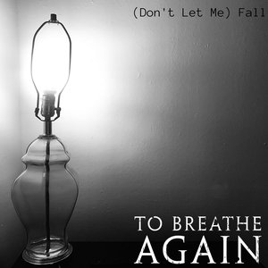 (Don't Let Me) Fall - Single