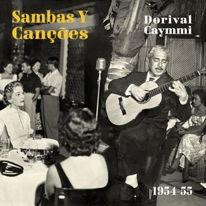 Sambas Y Canções - Dorival Caymmi 1954-55