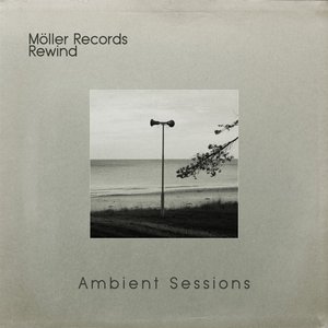 Möller Records Rewind (Ambient Sessions)
