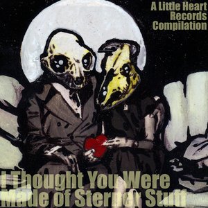 I Thought You Were Made of Sterner Stuff (The 2012 Little Heart Records Sampler)