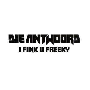 I Fink U Freeky - Single