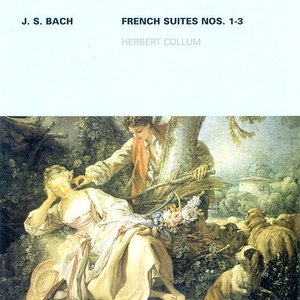 Johann Sebastian Bach: French Suites Nos. 1-3 (Collum)