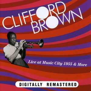 Clifford Brown. Live at Music City 1955 & More