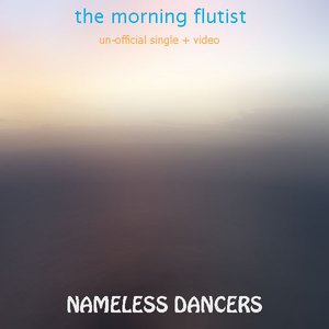 Image for 'Nameless Dancers - The Morning Flutist'