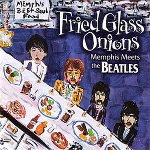 Image for 'Fried Glass Onions - Memphis Meets The Beatles'