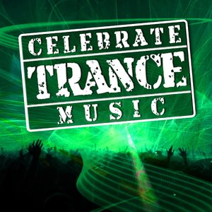 Celebrate Trance Music, Vol. 01 (Best of Hands Up, Uk and Progressive Trance Music - from Goa to Ibiza)